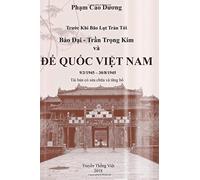 Truoc Khi Bao Lut Tran Toi Bao Dai - Tran Trong Kim va DE QUOC VIET NAM 9/3/1945