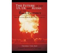 Truong Tien Dat The Future of the US, UK and Russia in the Bible Pro (Tascabile)