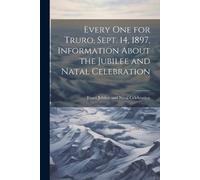 Truro Jubilee a Every one for Truro, Sept. 14, 1897, Information Abo (Tascabile)