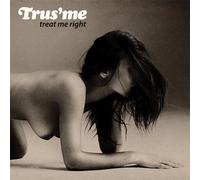 TRUS'ME - TREAT ME RIGHT
