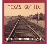Trussell, Robert Coleman - Texas Gothic