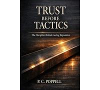 Trust Before Tactics: The Discipline Behind Lasting Reputation