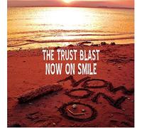 Trust Blast, the - Now on Smile