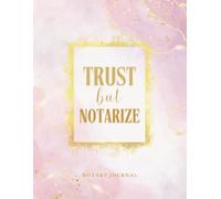 Trust But Notarize Notary Journal: Official Notary Public Log Book of Notarial Events for Signing Agents (Pink & Gold Design)