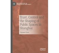 Trust, Control and the Shaping of Public Spaces in Shanghai