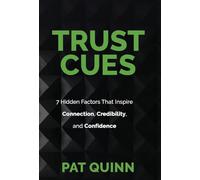 Trust Cues: 7 Hidden Factors That Inspire Connection, Credibility, and Confidence