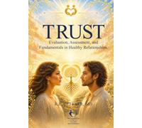 Trust: Evaluation, Assessment, and Fundamentals in Healthy Relationships