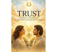 Trust: Evaluation, Assessment, and Fundamentals in Healthy Relationships