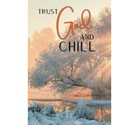Trust God and Chill: A beautiful winter splendor notebook. 6"x9" 200 Pages: The perfect addition for your work, school, home or hobby needs