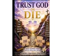 TRUST GOD OR DIE: WHAT HAPPENS WHEN FAITH IS YOUR ONLY OPTION?