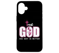 Trust God Plan His Way is Better Christian Faith Jesus Cross Custodia per iPhone 16 Plus