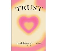Trust, Good Things are Coming: Aesthetic Journal Gift for Manifestation & Mindfulness, Aura Design, 120 pages (6"x9")