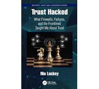 Trust Hacked: What Firewalls, Failures, and the Frontlines Taught Me About Trust