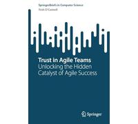Trust in Agile Teams: Unlocking the Hidden Catalyst of Agile Success