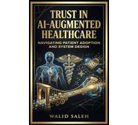 Trust in AI-Augmented Healthcare Navigating Patient Adoption and System Design