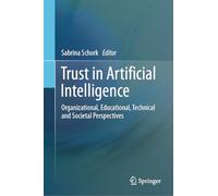Trust in Artificial Intelligence: Organizational, Educational, Technical and Societal Perspectives