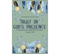 Trust in God's Presence: A 30-Day Devotional & Guided Journal for Women Growing in Faith