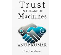 Trust in the Age of Machines: How the Systems That Make Belief Possible Are Breaking Down