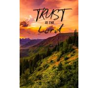 Trust in the Lord: 120 Page Notebook Journal to Release Worry, Embrace Faith, and Let God Direct Your Path - Christian Art Gift for Friend, Yourself or Someone You Love