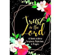 Trust in the Lord: 52 Weeks to Write in Scriptures, Reflections & Prayers | Inspirational Bible Verses & Devotional Guided Prayer | Black Gold Floral Theme Borders | 8.5 x 11 inches Large Size