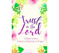 Trust in the Lord: 52 Weeks to Write in Scriptures, Reflections & Prayers | Inspirational Bible Verses & Devotional Guided Prayer | Purple Pink Floral Theme Borders | 6 x 9 inches Medium Size