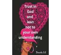 Trust In The Lord and Lean Not To Your Own Understanding: Pink and black teen journal | creative writing