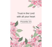 Trust in the Lord - Proverbs 3:5 | Spring Blossom Scripture Journal | Inspirational Christian Notebook for Women & Girls | 6x9 Lined Faith Journal