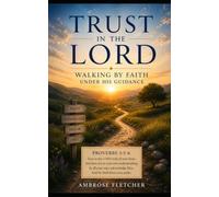 Trust in the Lord:: Walking by Faith Under His Guidance
