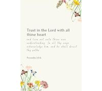 Trust in the Lord With All Thine Heart Proverbs 3:5-6: Ruled notebook journal 6 x 9