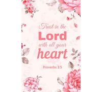Trust in the Lord with All Your Heart: Christian Notebook with Elegant Pink Floral Cover | Proverbs 3:5 Scripture Journal (5.5 x 8.5, 100 Pages)