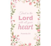 Trust in the Lord with All Your Heart: Christian Notebook with Watercolor Leaves and Pink Floral Cover | Proverbs 3:5 Scripture Journal (5.5 x 8.5, 100 Pages)