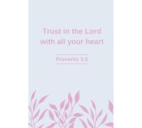 Trust in the Lord with All Your Heart | Minimalist Christian Journal for Women - Proverbs 3:5 Bible Verse Notebook, 6x9, 100 Lined Pages