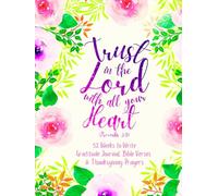 Trust in the Lord with All Your Heart (Proverbs 3:5): 52 Weeks to Write In Gratitude Journal, Bible Verses & Thanksgiving Prayers to Cultivate a ... Theme Borders | 8.5 x 11 inches Large Size