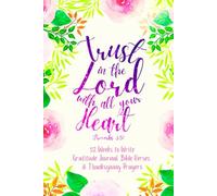 Trust in the Lord with All Your Heart (Proverbs 3:5): 52 Weeks to Write In Gratitude Journal, Bible Verses & Thanksgiving Prayers to Cultivate a ... Theme Borders | 6 x 9 inches Medium Size