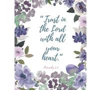 Trust in the Lord with all your heart.: Proverbs 3:5 | Bible verse | College ruled | Composition Notebook | Watercolor purple and blue roses and other floral Design | 7.5inch x 9.25inch 100 Pages