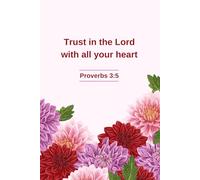 Trust in the Lord with All Your Heart - Proverbs 3:5 | Dahlia Floral Christian Journal | Inspirational Scripture Notebook for Women & Girls | 6x9 Faith-Based Lined Journal