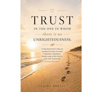 Trust in the one in whom there is no unrighteousness: 21-day devotional designed to help you navigate topics such as prayer, forgiveness, repentance, ... is, and, most importantly, trusting Him more.