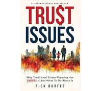 Trust Issues: Why Traditional Estate Planning Isn't Working and What To Do About It