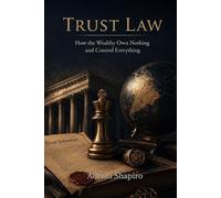 TRUST LAW: How the Wealthy Own Nothing and Control Everything