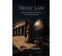 TRUST LAW: How the Wealthy Own Nothing and Control Everything