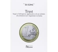 Trust. Leggi e fattispecie applicative di un istituto di common law importato in Italia