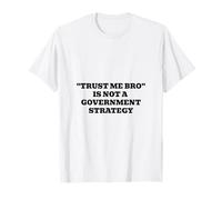 Trust Me Bro Non è Una strategia governativa Maglietta