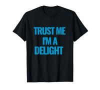 Trust Me I am a Delight Citazione Motivazionale Maglietta