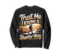 Trust Me I Know A Shorter Way Hiker Trail Vibes - Felpa