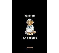 Trust Me I’m A Dogtor Notebook: 120-Page Lined Paperback - Funny Veterinary Pun Journal for Dog Lovers and Vet Professionals