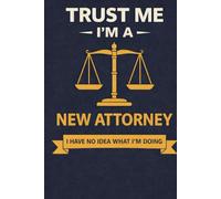 Trust Me, I’m a New Attorney: A Funny Notebook for Rookie Lawyers Who Are Figuring It Out One Case at a Time