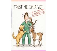 Trust Me, I’m (Almost) A Vet: Funny Future Veterinarian Journal for Her: Cute Watercolor Blank Lined Notebook for Female Vet Med Student, DVM ... Trainee, Graduation or White Coat