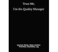 Trust Me, I’m the Quality Manager: Journal, Notes, Ideas, Actions, Priorities, Checklists, Log | Tool for Daily Goal Setting Tracker | Time Management ... | Project Office Book Gifts for Meetings
