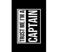Trust Me, I'm A captain: Dot Grid Notebook - 6 x 9 inches, 120 Pages