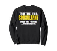 Trust Me, I'm A Consultant I Know What I'm Doing Funny Felpa